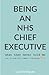 Being an NHS Chief Executive by Lisa Rodrigues
