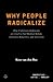 Why People Radicalize by Kees Van Den Bos