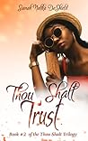 Thou Shalt Trust by Sianah Nalika DeShield
