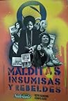 Malditas, insumisas y rebeldes