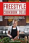 Freestyle 2018: Secret Recipes for Maximizing Weight Loss - Freestyle Cookbook 2018 (Rapid Weight Loss 1)
