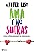 Ama y no sufras by Walter Riso