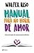 Manual para no morir de amor / Manual for Not Dying of Love (Spanish Edition)