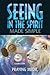 Seeing in the Spirit Made S...