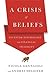 A Crisis of Beliefs: Investor Psychology and Financial Fragility