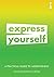 A Practical Guide to Assertiveness: Express Yourself (Practical Guide Series)