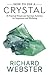How to Use a Crystal: 50 Practical Rituals and Spiritual Activities for Inspiration and Well-Being
