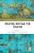 Creating Heritage for Tourism by Catherine Palmer