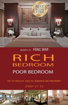 Rich bedroom poor bedroom: Secrets of Feng Shui key to: wealth, health,romance and prosperity