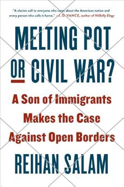 Melting Pot or Civil War?: A Son of Immigrants Makes the Case Against Open Borders