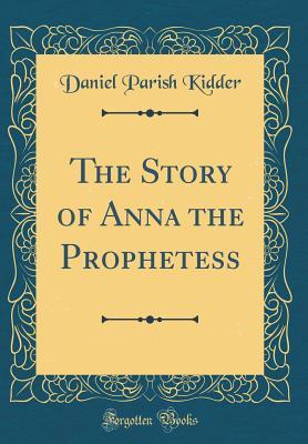 The Story of Anna the Prophetess by Daniel Parish Kidder