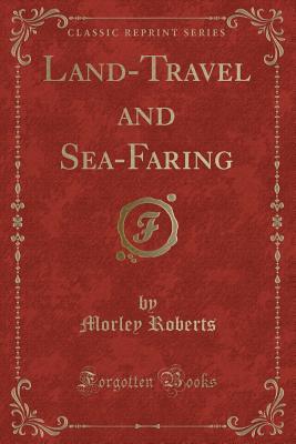 Land-Travel and Sea-Faring (Classic Reprint)