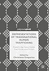 Representations of Transnational Human Trafficking: Present-day News Media, True Crime, and Fiction