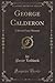 George Calderon: A Sketch From Memory (Classic Reprint)