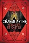 Charmcaster by Sebastien de Castell Charmcaster by Sebastien de Castell