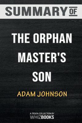 Summary of The Orphan Master's Son: A Novel (Pulitzer Prize for Fiction): Trivia/Quiz for Fans