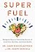 Superfuel by James DiNicolantonio