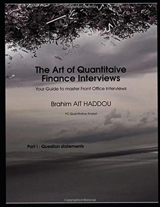 The Art of Quantitative Finance Interviews: Your Guide to master Front Office interviews (Part 1 : Questions statement)