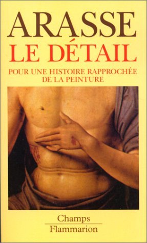 Le détail. Pour une histoire rapprochée de la peinture (Paperback)