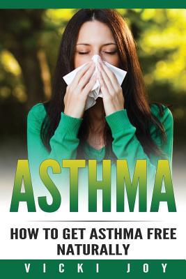 Asthma: How to Get Asthma Free Naturally