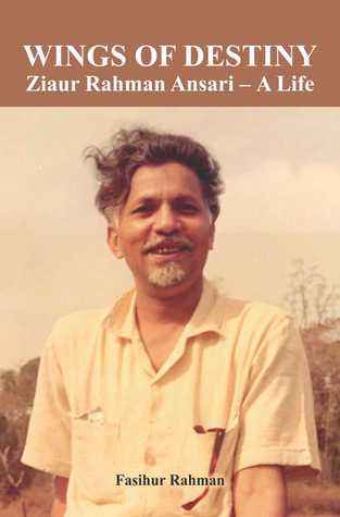 Wings of Destiny: Ziaur Rahman Ansari - A Life