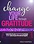 Change Your Life through Gratitude by Irene Thompson