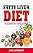 Fatty Liver Diet: The Ultim...