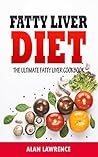 Fatty Liver Diet: The Ultimate Fatty Liver Cookbook: 60 Recipes To Help You Combat Fatty Liver Disease (Fatty Liver Diet, Fatty Liver Cure, Fatty Liver Diet Recipes) Fatty Liver Diet: The Ultimate Fatty Liver Cookbook: 60 Recipes To Help You Combat Fatty Liver Disease (Fatty Liver Diet, Fatty Liver Cure, Fatty Liver Diet Recipes)