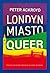 Londyn. Miasto queer. Historia od czasów rzymskich po dzień dzisiejszy