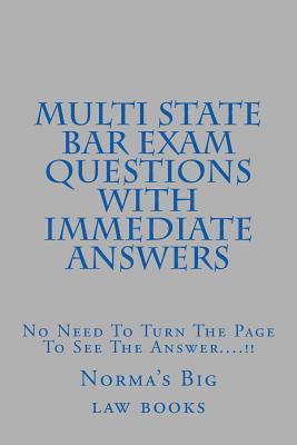Multi State Bar Exam Questions with Immediate Answers: No Need to Turn the Page to See the Answer....!!