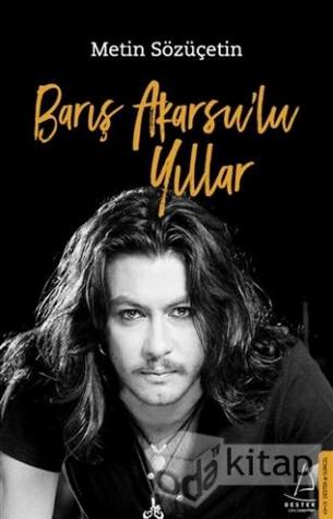 Barış Akarsu'lu Yıllar