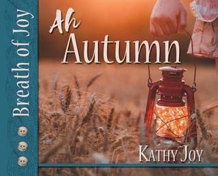 Breath of Joy: Ah, Autumn
