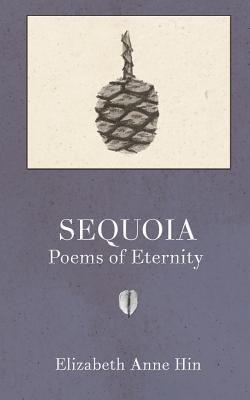 Sequoia: Poems of Eternity (Poetics)