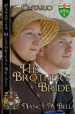 His Brother's Bride Canadian Historical Brides Collection Book 2: Ontario