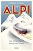 Le Alpi: Una sensazionale avventura umana