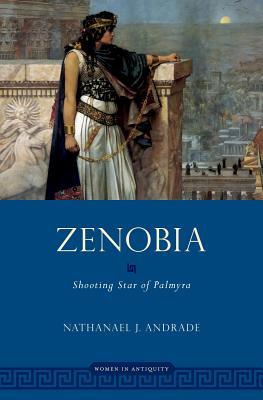 Zenobia: Shooting Star of Palmyra (Women in Antiquity)