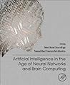 Artificial Intelligence in the Age of Neural Networks and Brain Computing Artificial Intelligence in the Age of Neural Networks and Brain Computing