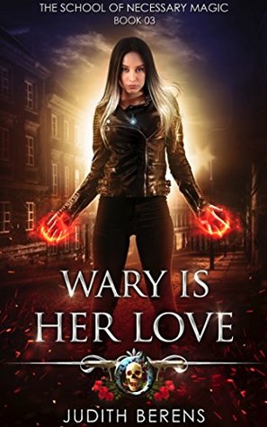 Wary is Her Love (The School of Necessary Magic, #3)