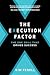 The Execution Factor: The O...