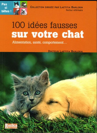 100 idées fausses sur votre chat