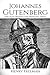 Johannes Gutenberg: The Man...
