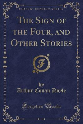 The Sign of the Four, and Other Stories