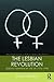 The Lesbian Revolution: Lesbian Feminism in the UK, 1970-1990