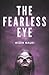 The Fearless Eye by Aizen Malki