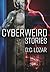 Cyberweird Stories: A Contagious Collection of Short Stories and Poems