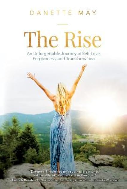 The Rise: An Unforgettable Journey of Self-Love, Forgiveness, and Transformation
