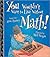 You Wouldn't Want to Live Without Math! (You Wouldn't Want to Live Without…)
