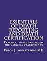 Essentials of Death Reporting and Death Certification by Erica J. Armstrong