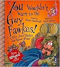 You Wouldn't Want to Be Guy Fawkes!
