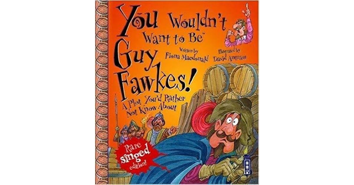 You Wouldn't Want to Be Guy Fawkes! by Fiona MacDonald